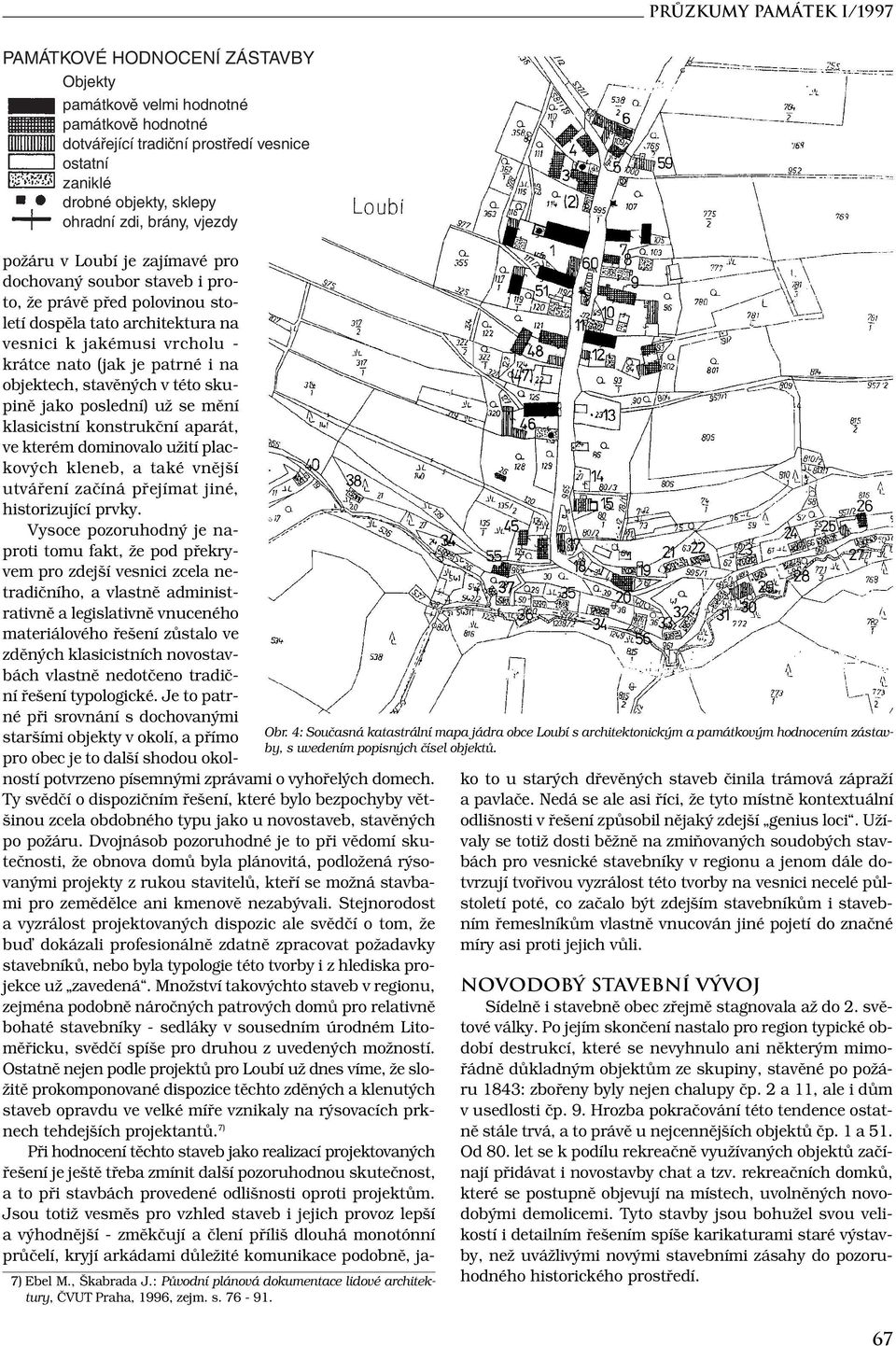 4: Současná katastrální mapa jádra obce Loubí s architektonickým a památkovým hodnocením zástavby, s uvedením popisných čísel objektů.