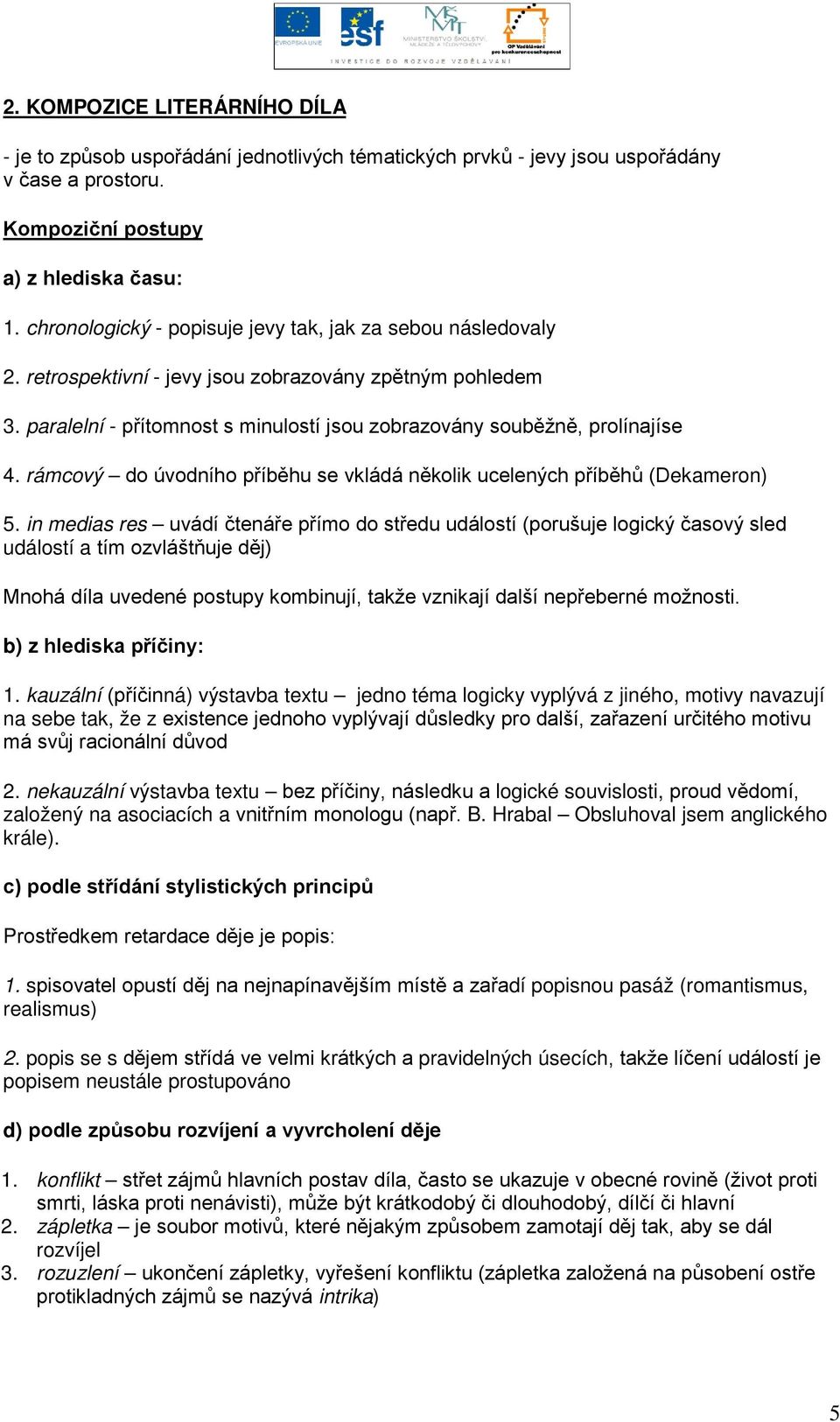 rámcový do úvodního příběhu se vkládá několik ucelených příběhů (Dekameron) 5.