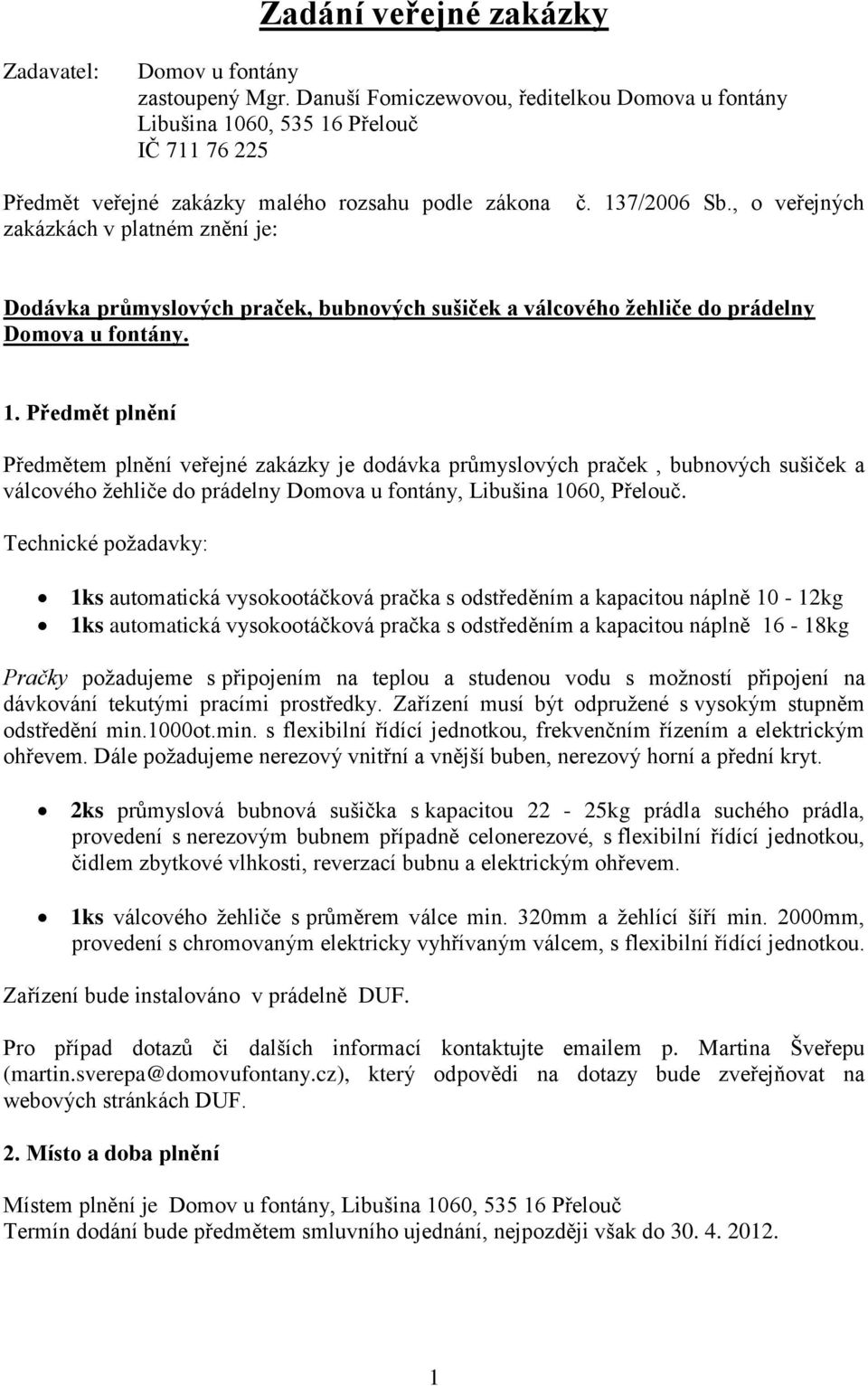 , o veřejných Dodávka průmyslových praček, bubnových sušiček a válcového žehliče do prádelny Domova u fontány. 1.