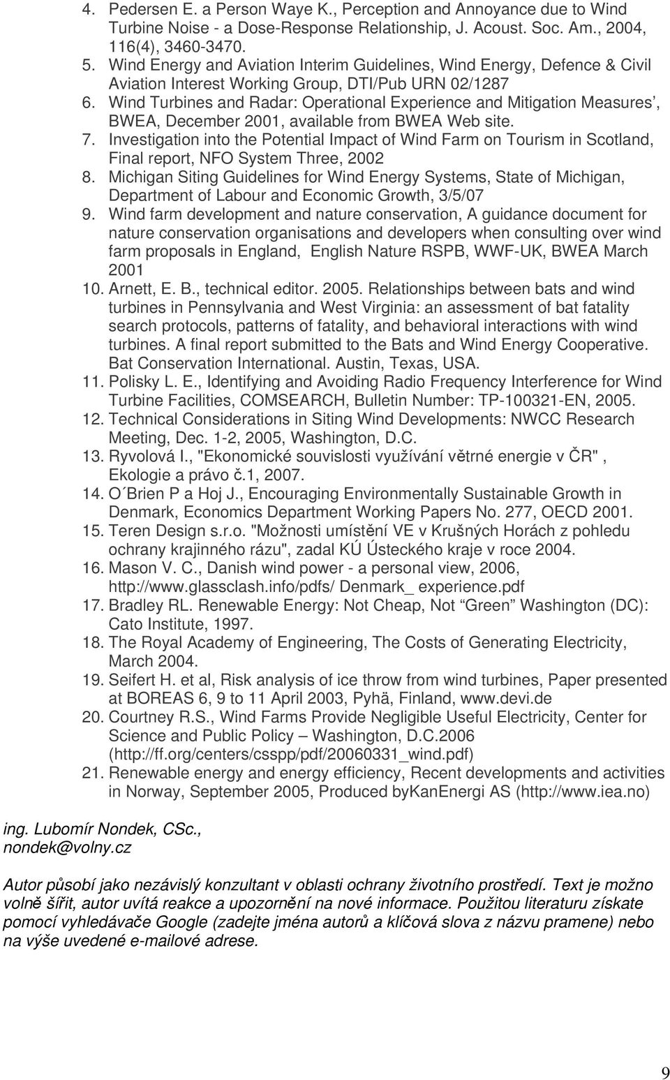 Wind Turbines and Radar: Operational Experience and Mitigation Measures, BWEA, December 2001, available from BWEA Web site. 7.