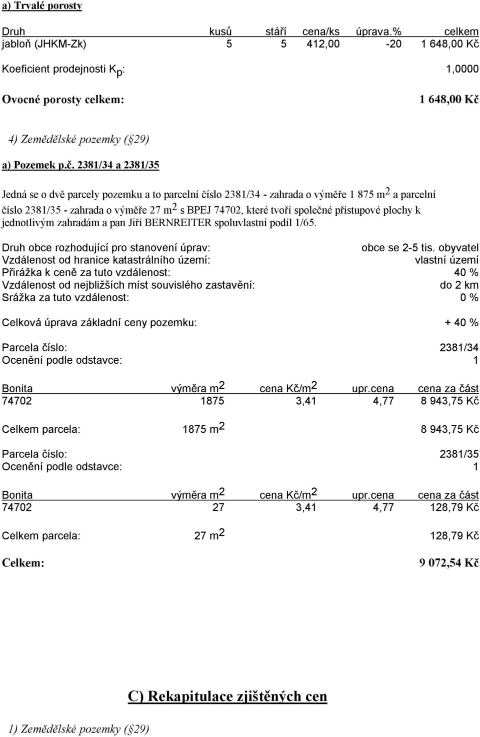 Koeficient prodejnosti K p : 1,0000 Ovocné porosty celkem: 1 648,00 Kč 