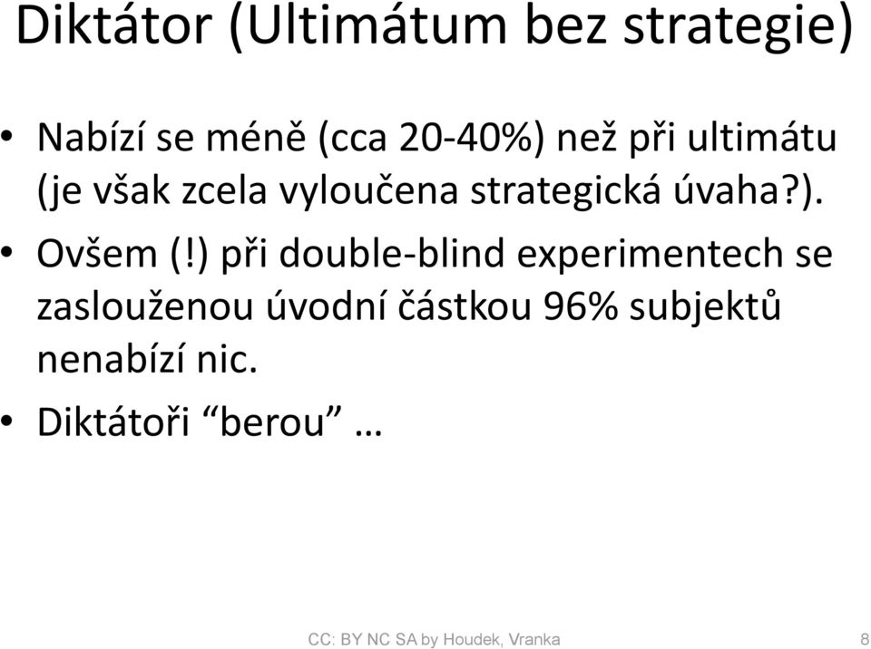 ) při double-blind experimentech se zaslouženou úvodní částkou 96%