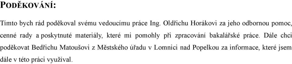 které mi pomohly při zpracování bakalářské práce.