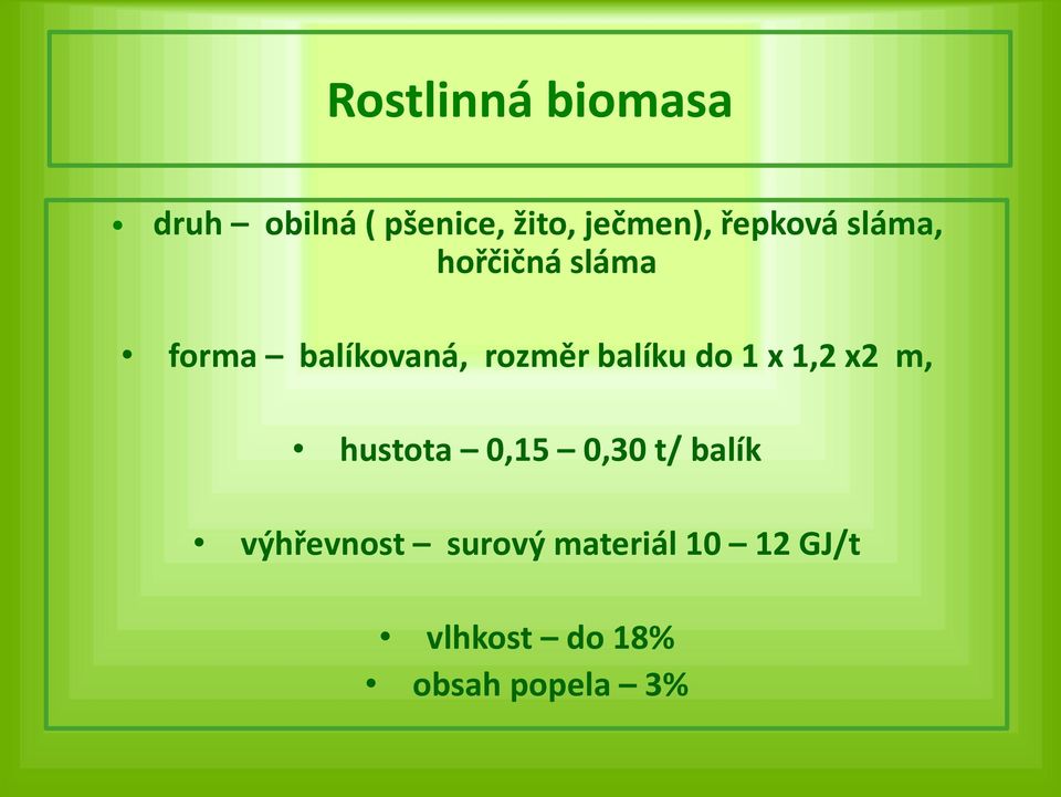 balíku do 1 x 1,2 x2 m, hustota 0,15 0,30 t/ balík