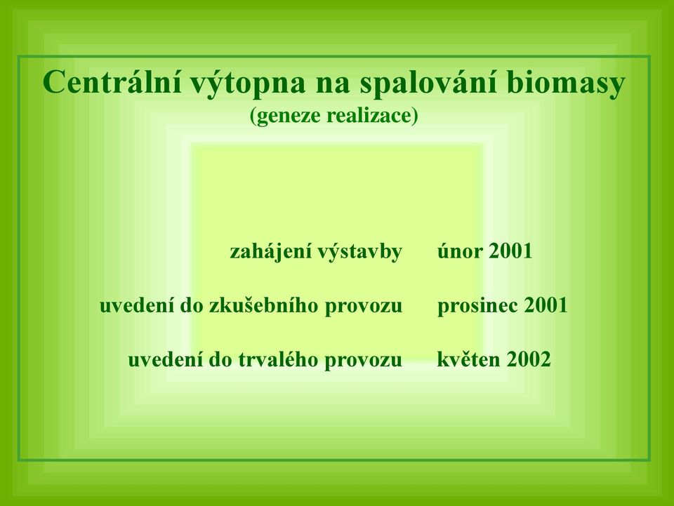 2001 uvedení do zkušebního provozu