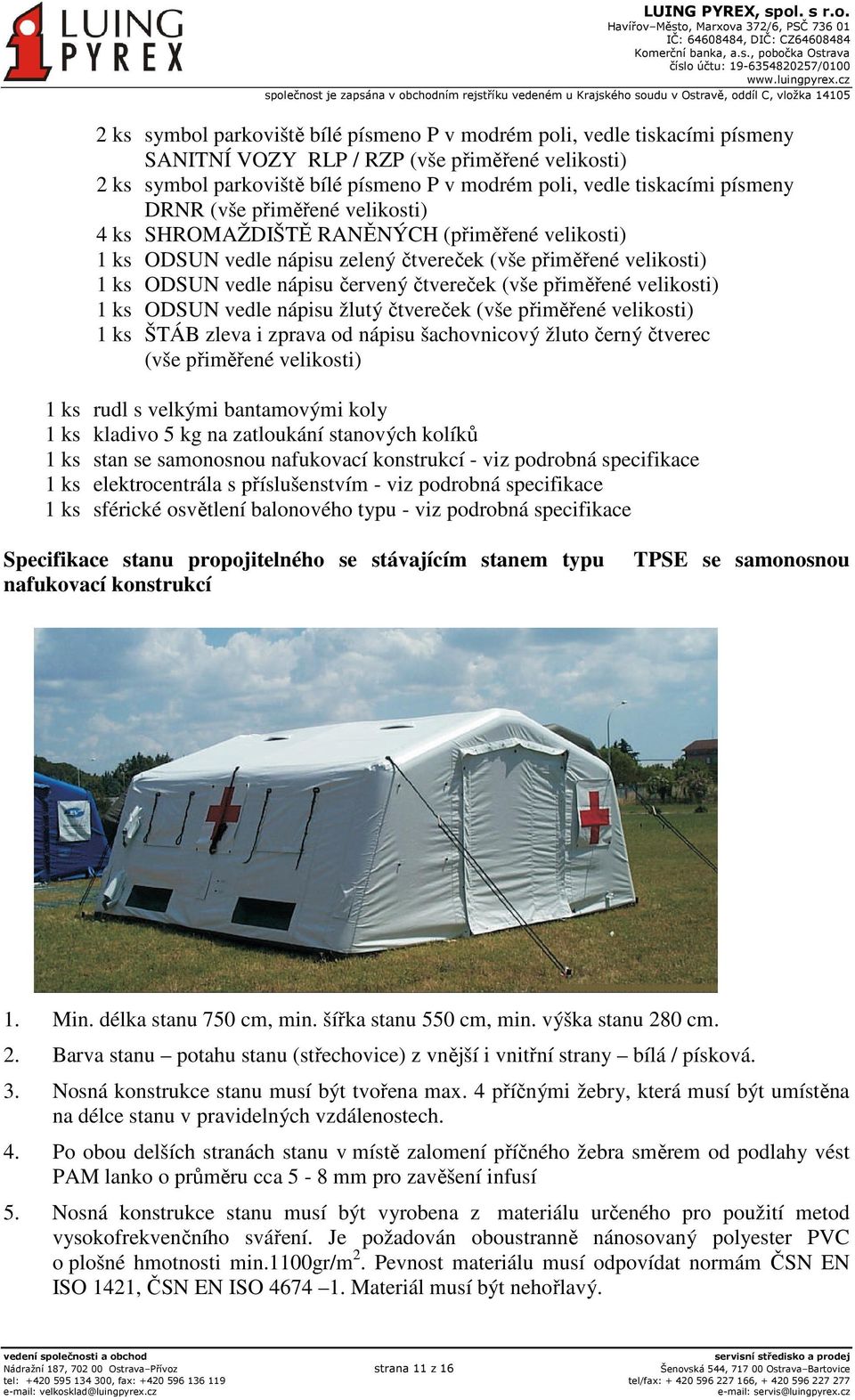 (vše přiměřené velikosti) 1 ks ODSUN vedle nápisu žlutý čtvereček (vše přiměřené velikosti) 1 ks ŠTÁB zleva i zprava od nápisu šachovnicový žluto černý čtverec (vše přiměřené velikosti) 1 ks rudl s