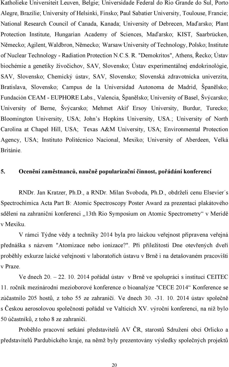 Warsaw University of Technology, Polsko; Institute of Nuclear Technology - Ra