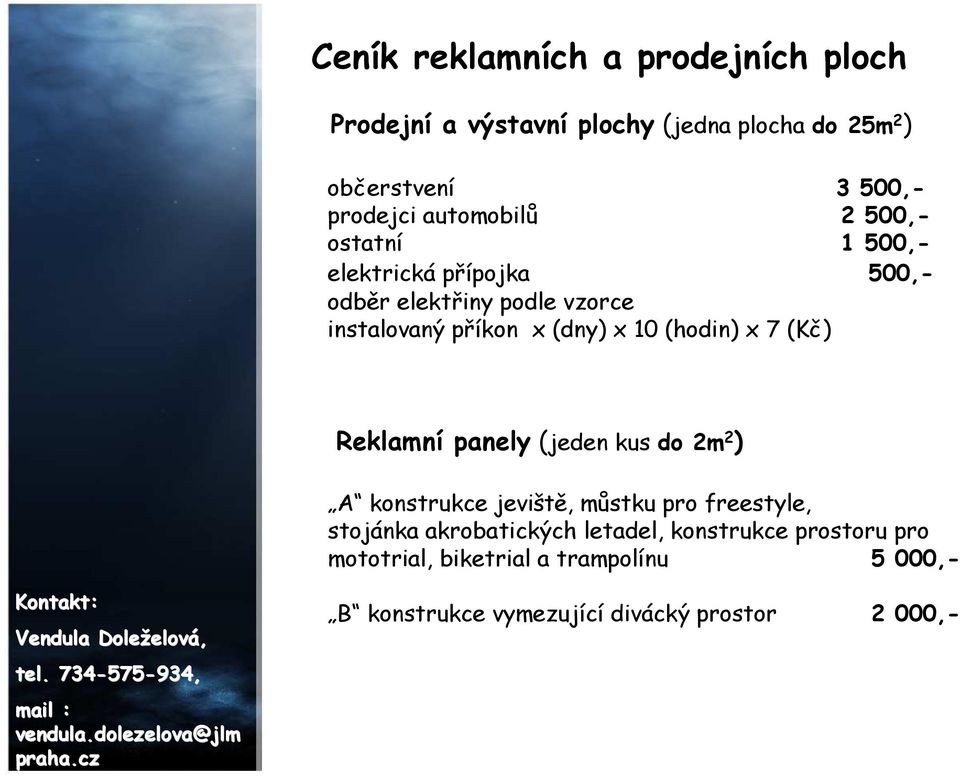 A konstrukce jeviště, můstku pro freestyle, stojánka akrobatických letadel, konstrukce prostoru pro mototrial, biketrial a trampolínu 5 000,-