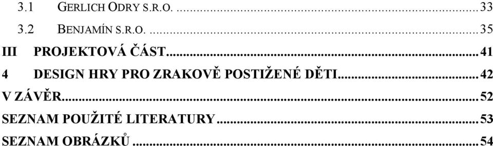 ..42 V ZÁVĚR...52 SEZNAM POUŽITÉ LITERATURY.