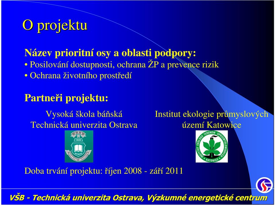 Partneři projektu: Vysoká škola báňská Technická univerzita Ostrava