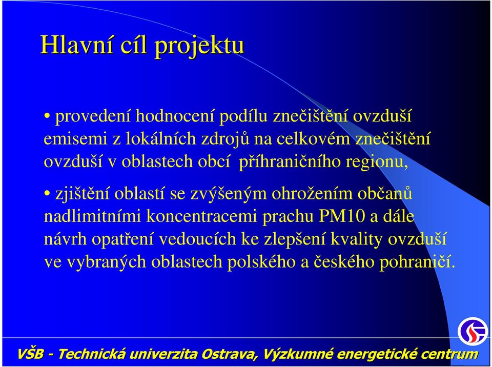 oblastí se zvýšeným ohrožením občanů nadlimitními koncentracemi prachu PM10 a dále návrh