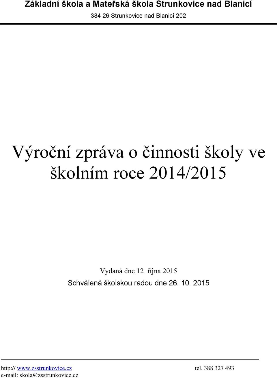 roce 2014/2015 Vydaná dne 12. října 2015 Schválená školskou radou dne 26.