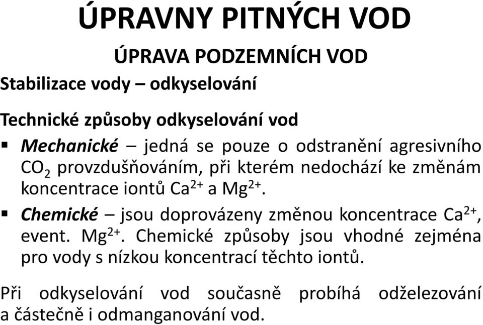 Mg 2+. Chemické jsou doprovázeny změnou koncentrace Ca 2+, event. Mg 2+.