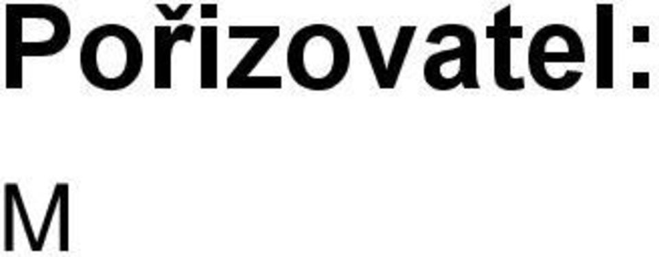 374 801 140, fax 374 801 331, e-mail: hanzlicek@mustribro.cz Zhotovitel: RNDr.