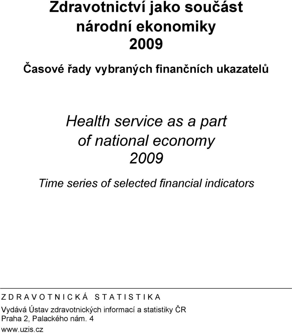 series of selected financial indicators ZDRAVOTNICKÁ STATISTIKA Vydává