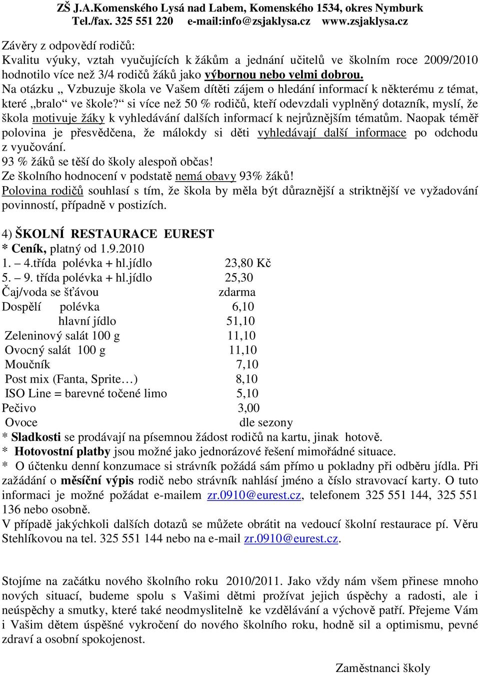 si více než 50 % rodičů, kteří odevzdali vyplněný dotazník, myslí, že škola motivuje žáky k vyhledávání dalších informací k nejrůznějším tématům.