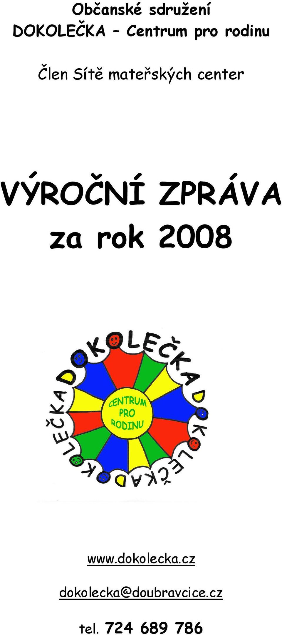 VÝROČNÍ ZPRÁVA za rok 2008 www.