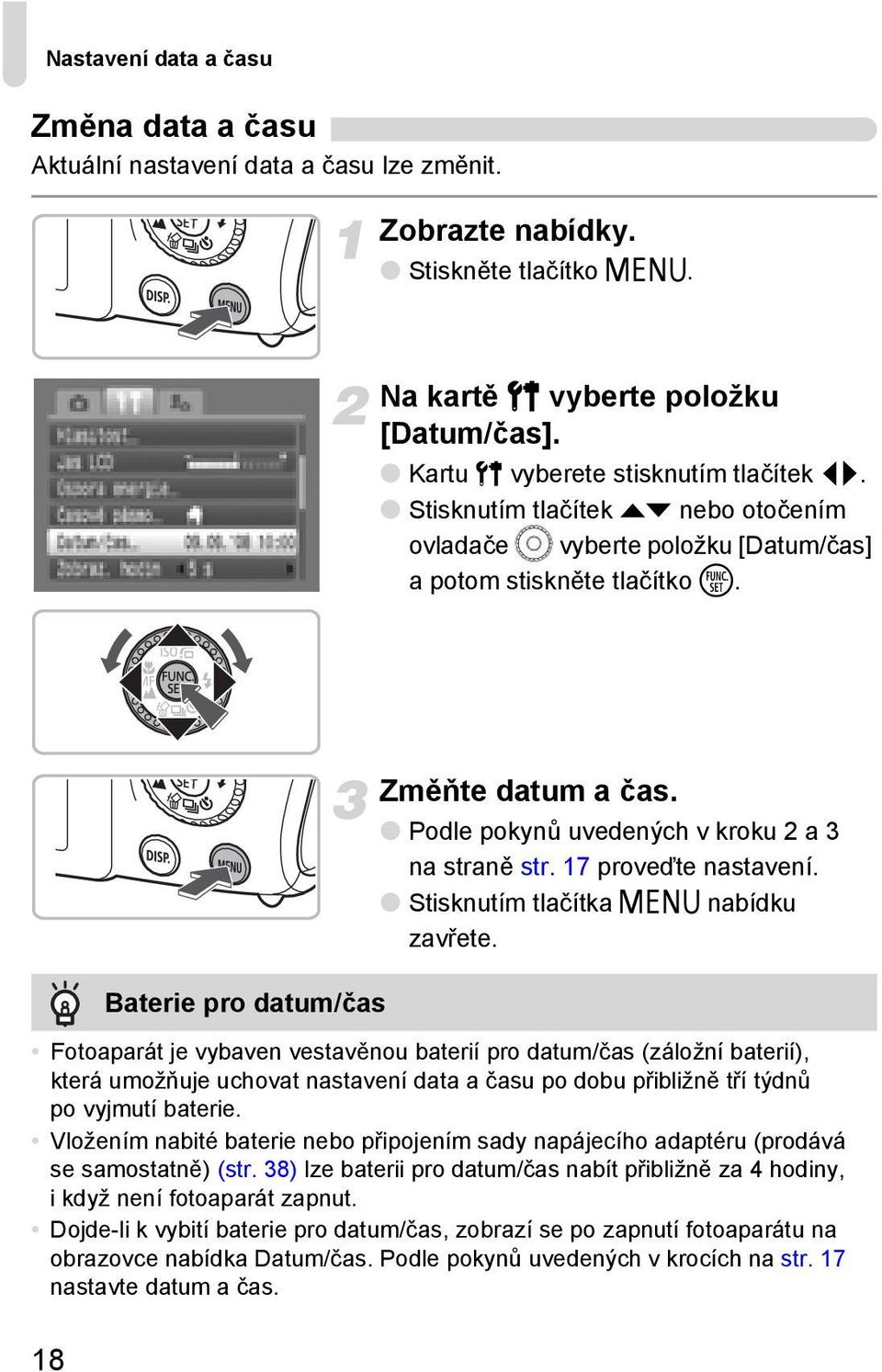 Podle pokynů uvedených v kroku 2 a 3 na straně str. 17 proveďte nastavení. Stisknutím tlačítka n nabídku zavřete.