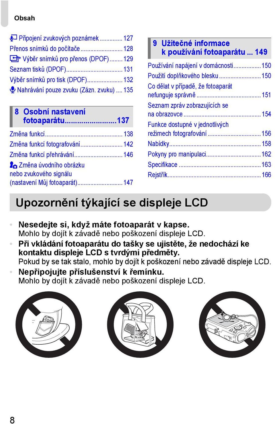 .. 146 5 Změna úvodního obrázku nebo zvukového signálu (nastavení Můj fotoaparát)... 147 9 Užitečné informace k používání fotoaparátu... 149 Používání napájení v domácnosti.