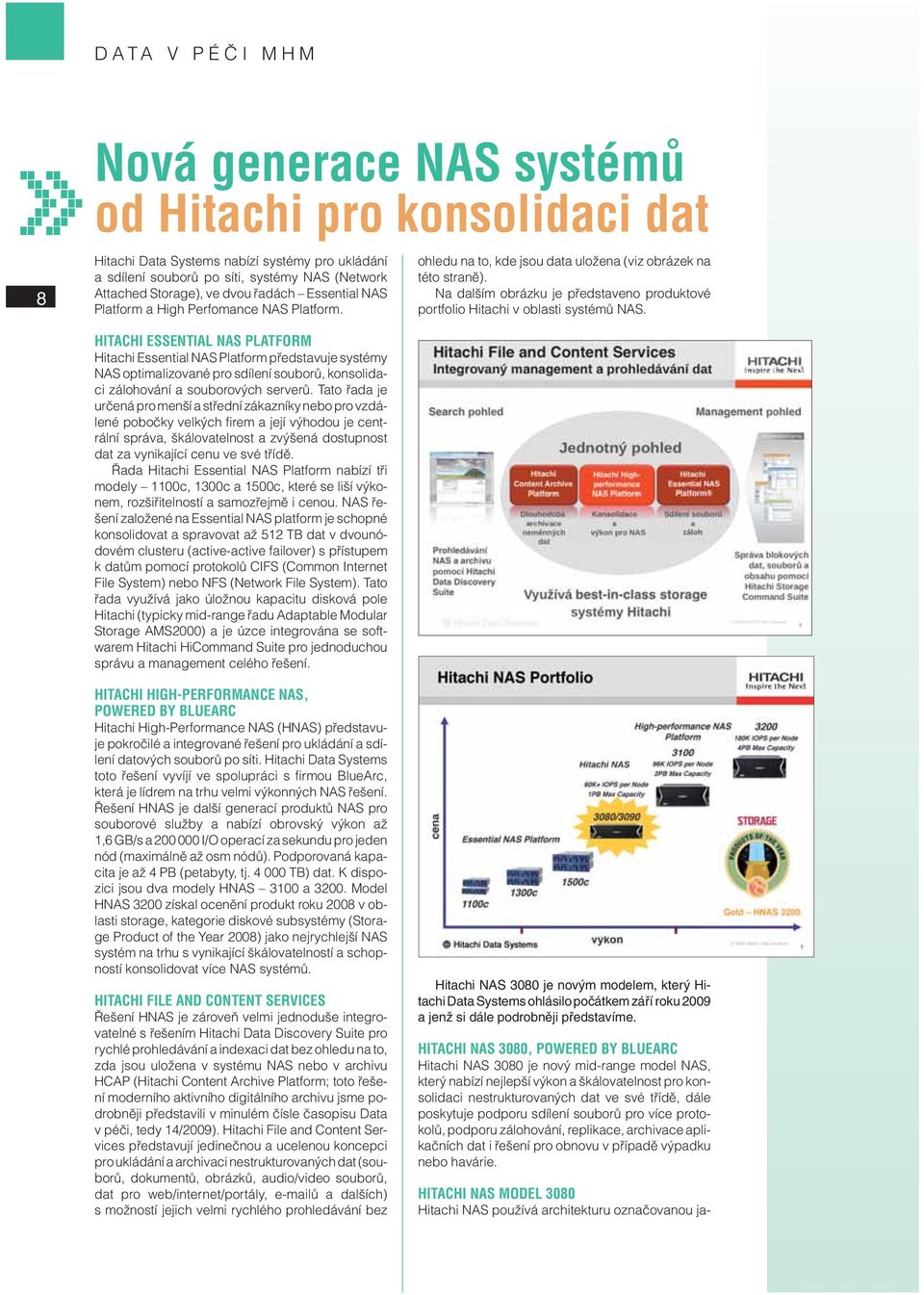 Na dalším obrázku je představeno produktové portfolio Hitachi v oblasti systémů NAS.