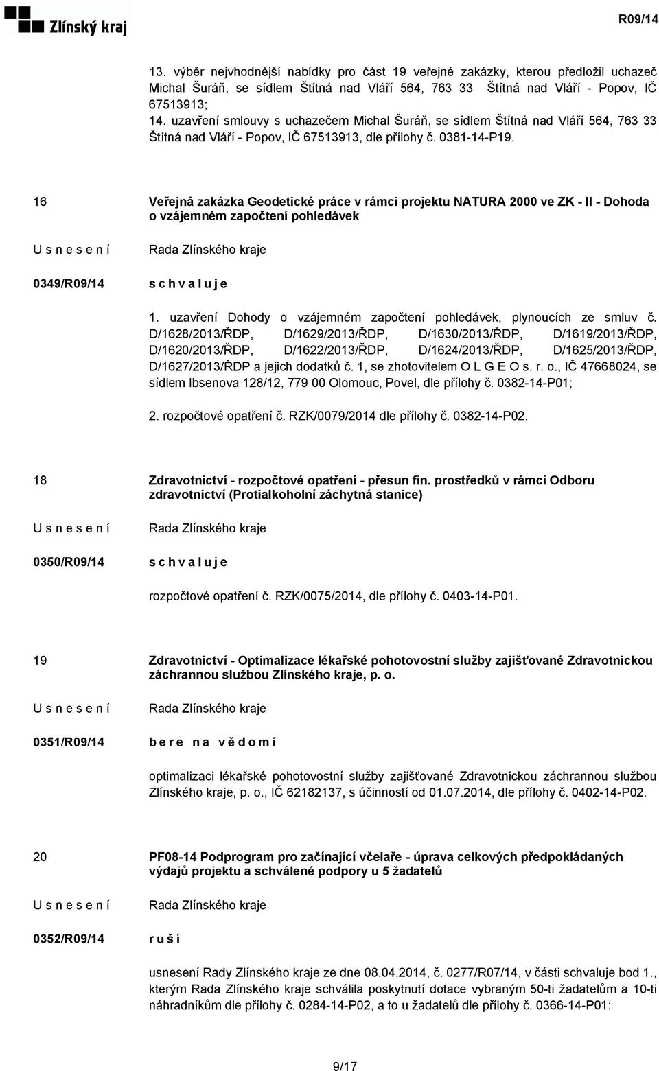 16 Veřejná zakázka Geodetické práce v rámci projektu NATURA 2000 ve ZK - II - Dohoda o vzájemném započtení pohledávek 0349/R09/14 1.