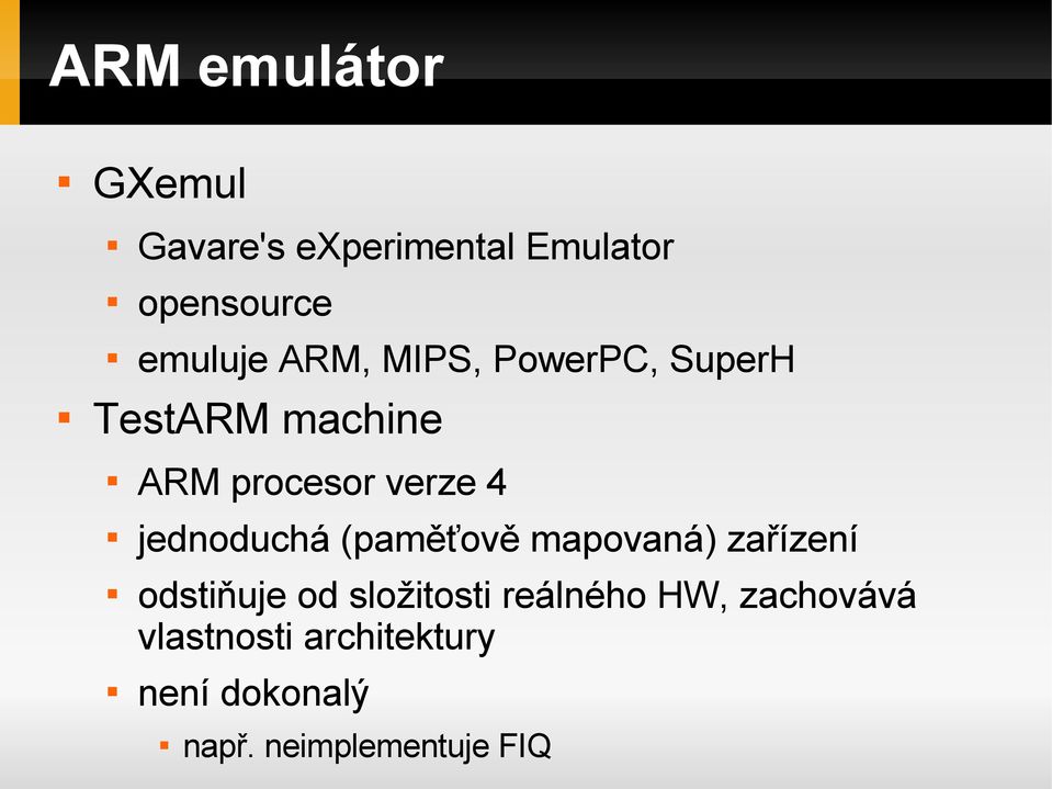 jednoduchá (paměťově mapovaná) zařízení odstiňuje od složitosti