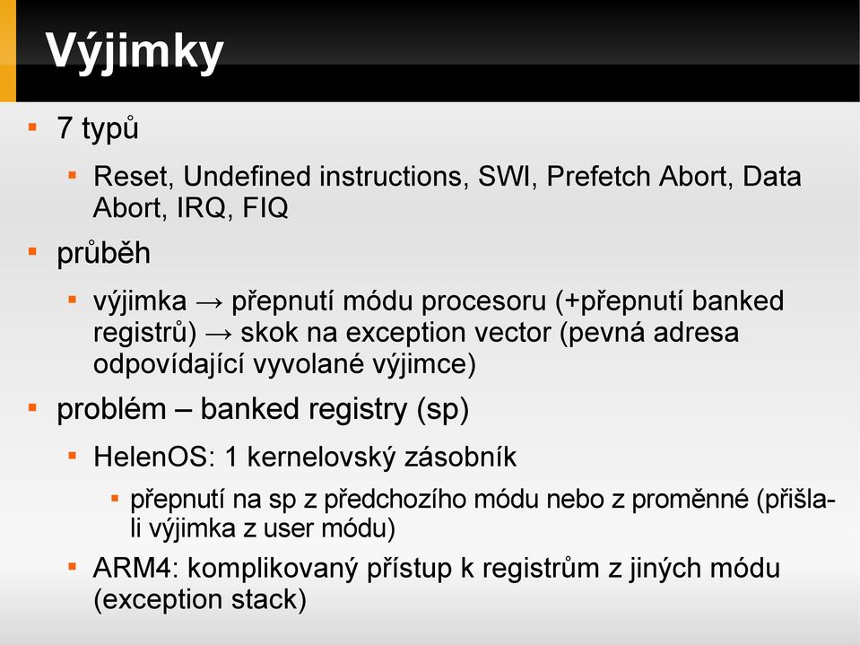 vyvolané výjimce) problém banked registry (sp) HelenOS: 1 kernelovský zásobník přepnutí na sp z předchozího