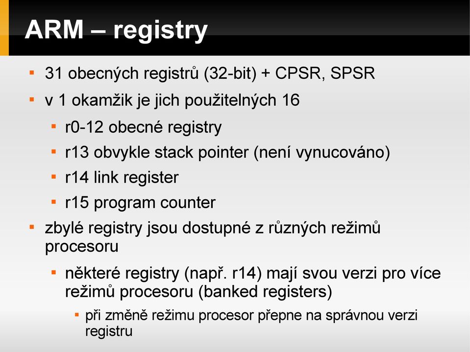 zbylé registry jsou dostupné z různých režimů procesoru některé registry (např.