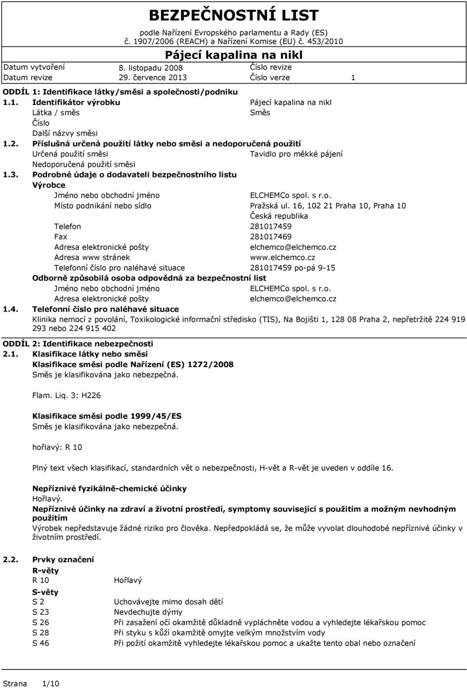 6, 02 2 Praha 0, Praha 0 Česká republika Telefon 2807459 Fax 2807469 Adresa elektronické pošty elchemco@