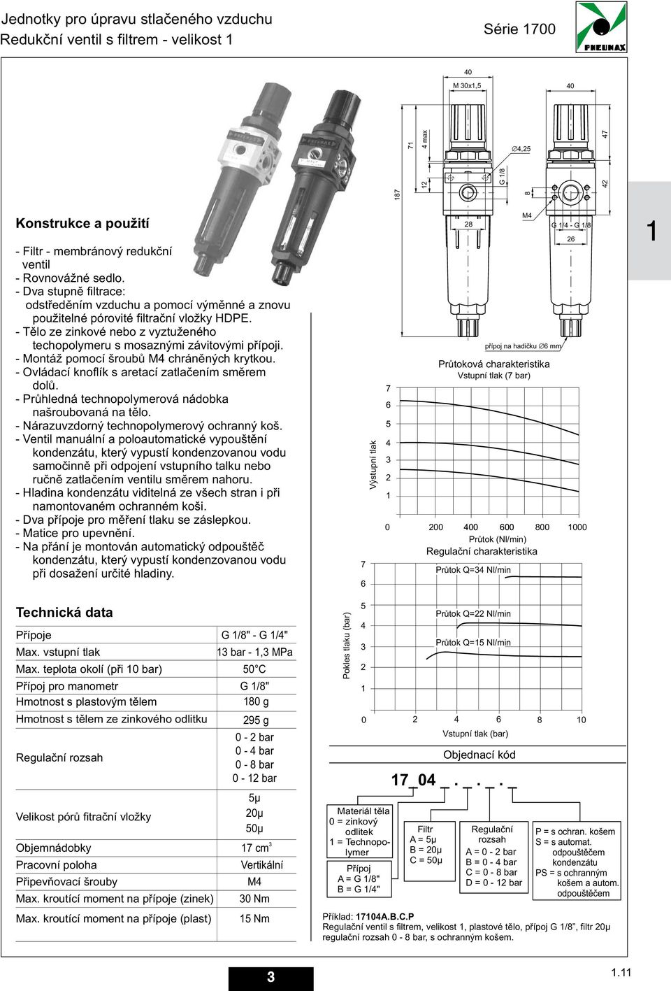 - Montáž pomocí šroubù M chránìných krytkou. - Ovládací knoflík s aretací zatlaèením smìrem dolù. - Prùhledná technopolymerová nádobka našroubovaná na tìlo.