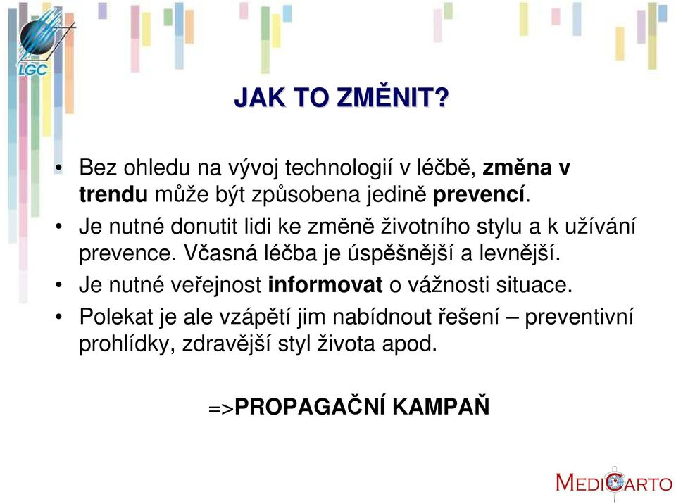 Je nutné donutit lidi ke změně životního stylu a k užívání prevence.