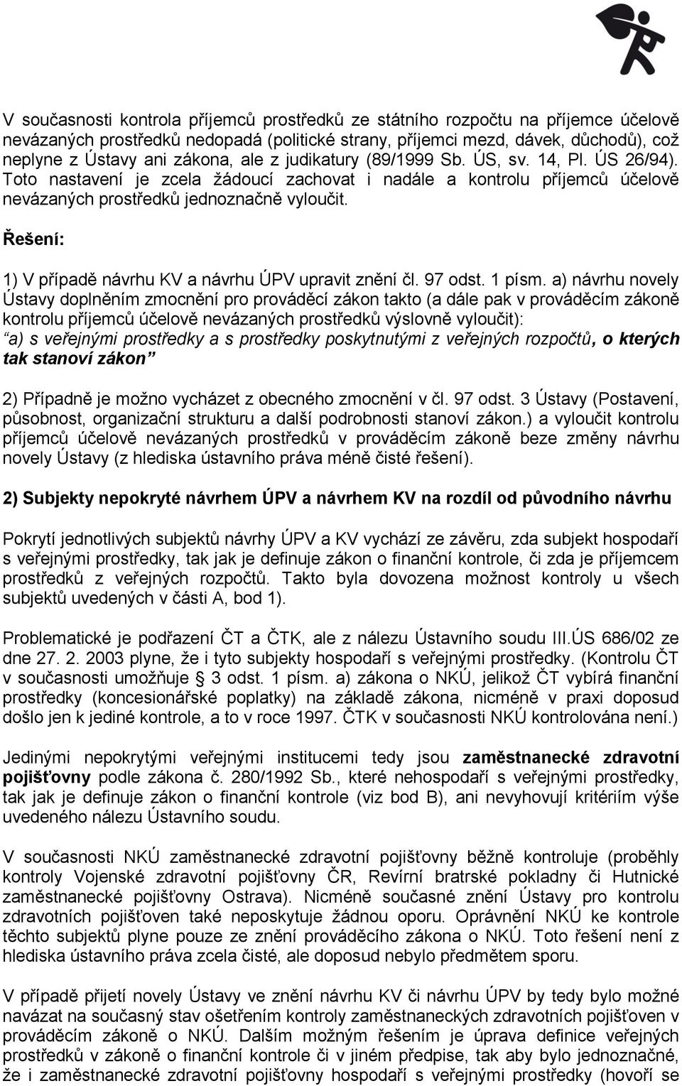 Řešení: 1) V případě návrhu KV a návrhu ÚPV upravit znění čl. 97 odst. 1 písm.