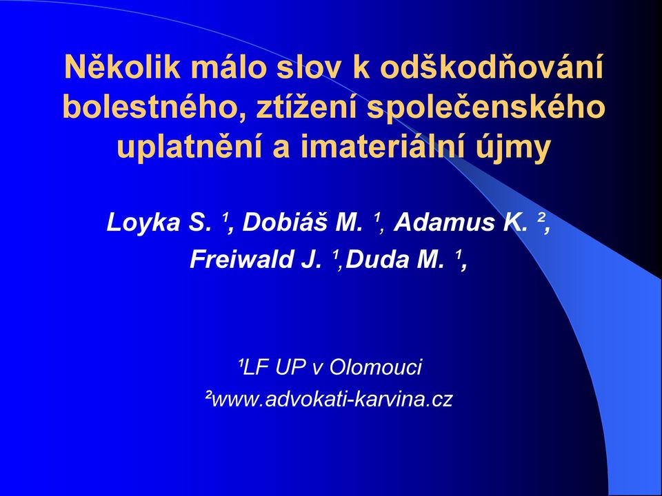 Loyka S. ¹, Dobiáš M. ¹, Adamus K. ², Freiwald J.