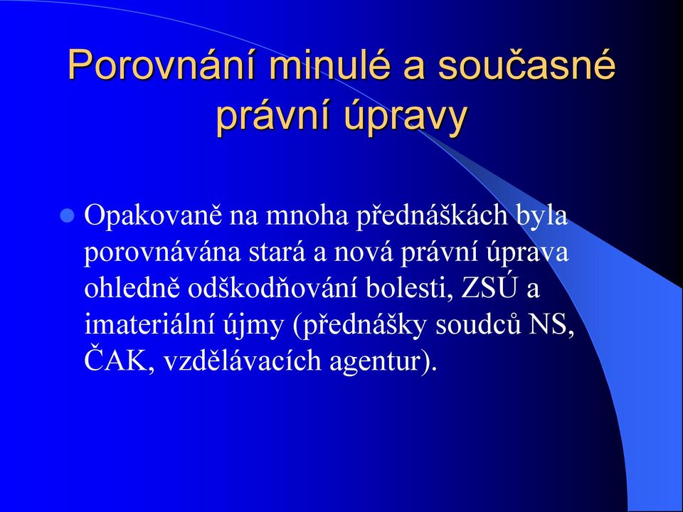 úprava ohledně odškodňování bolesti, ZSÚ a imateriální