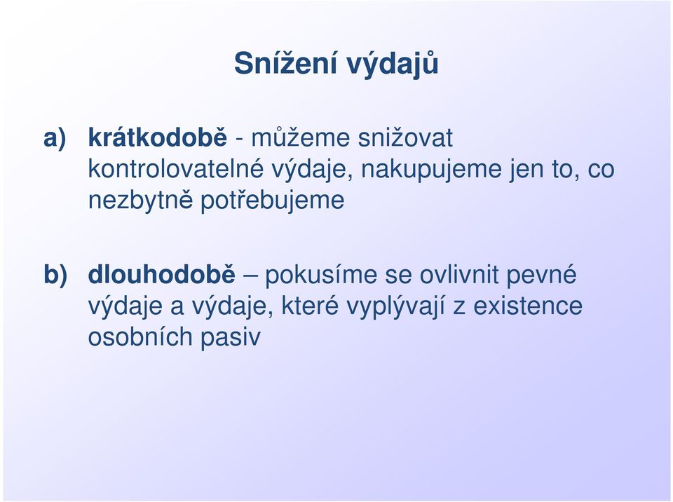 nezbytně potřebujeme b) dlouhodobě pokusíme se