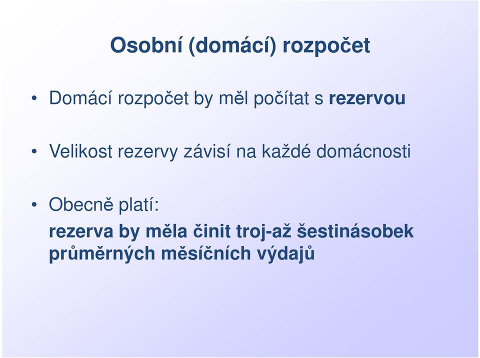 každé domácnosti Obecně platí: rezerva by měla