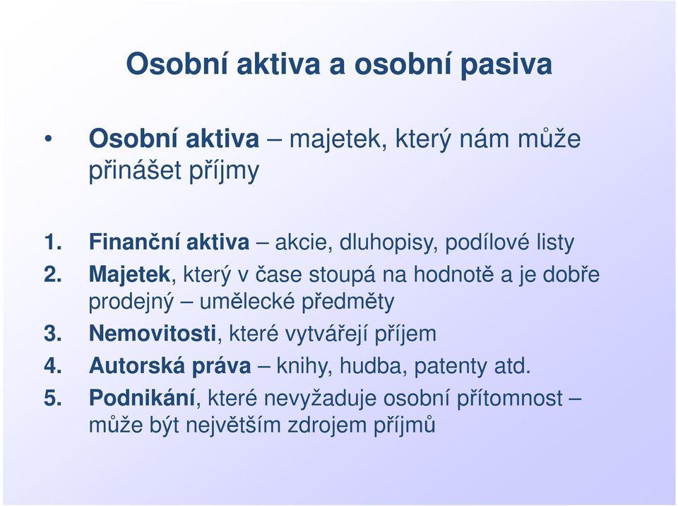 Majetek, který v čase stoupá na hodnotě a je dobře prodejný umělecké předměty 3.