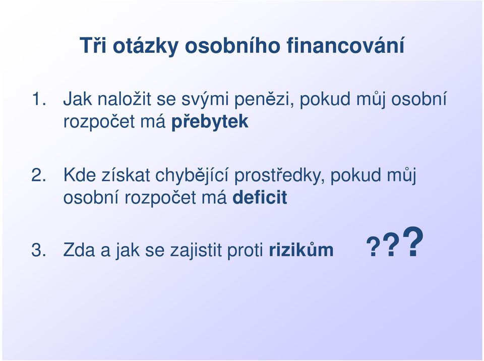 rozpočet má přebytek 2.