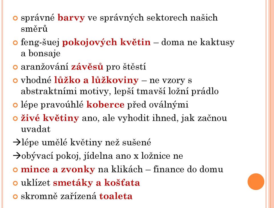 koberce před oválnými živé květiny ano, ale vyhodit ihned, jak začnou uvadat lépe umělé květiny než sušené obývací