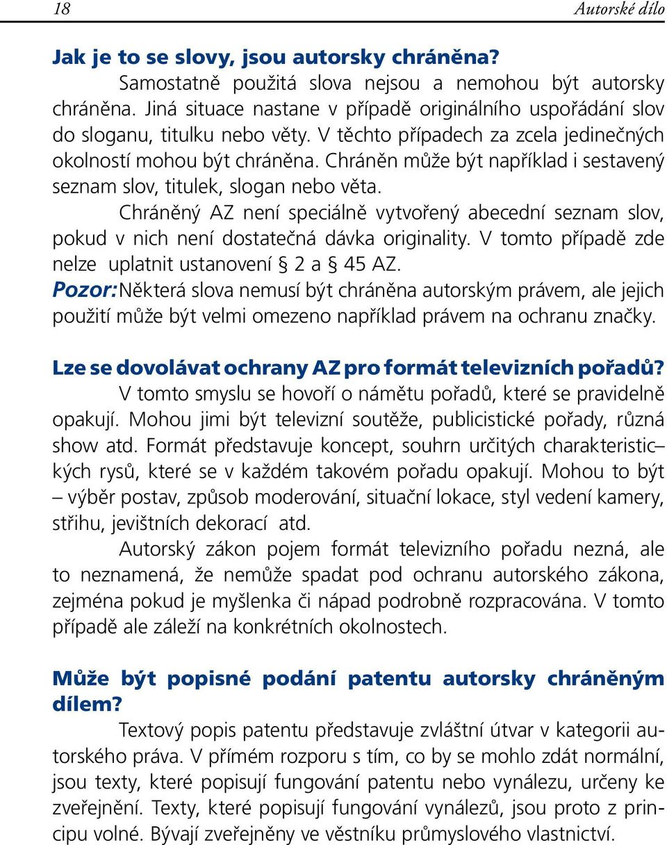 Chráněn může být například i sestavený seznam slov, titulek, slogan nebo věta. Chráněný AZ není speciálně vytvořený abecední seznam slov, pokud v nich není dostatečná dávka originality.