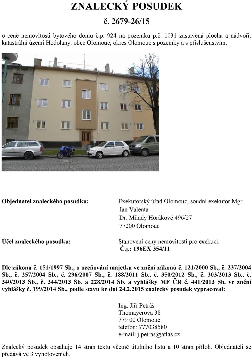 151/1997 Sb., o oceňování majetku ve znění zákonů č. 121/2000 Sb., č. 237/2004 Sb., č. 257/2004 Sb., č. 296/2007 Sb., č. 188/2011 Sb., č. 350/2012 Sb., č. 303/2013 Sb., č. 340/2013 Sb., č. 344/2013 Sb.