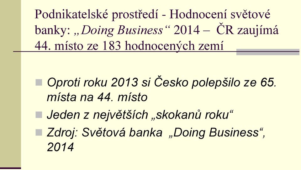 místo ze 183 hodnocených zemí Oproti roku 2013 si Česko