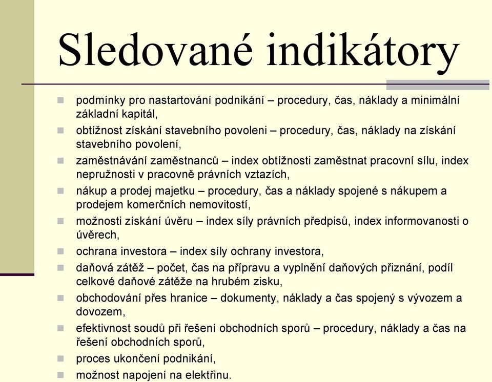 prodejem komerčních nemovitostí, možnosti získání úvěru index síly právních předpisů, index informovanosti o úvěrech, ochrana investora index síly ochrany investora, daňová zátěž počet, čas na