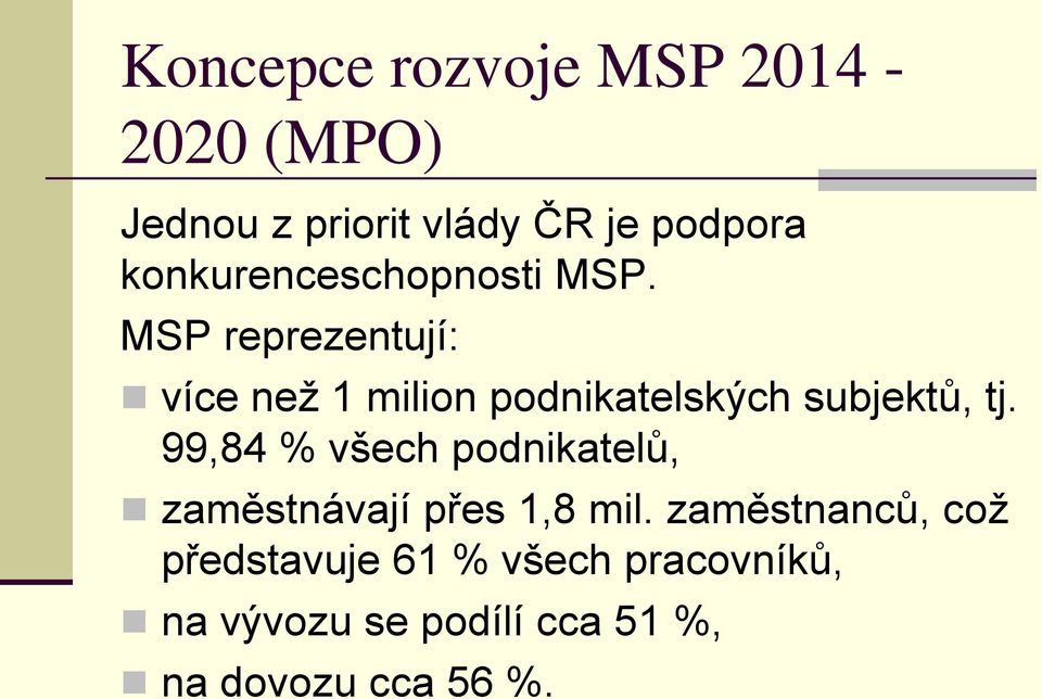 MSP reprezentují: více než 1 milion podnikatelských subjektů, tj.