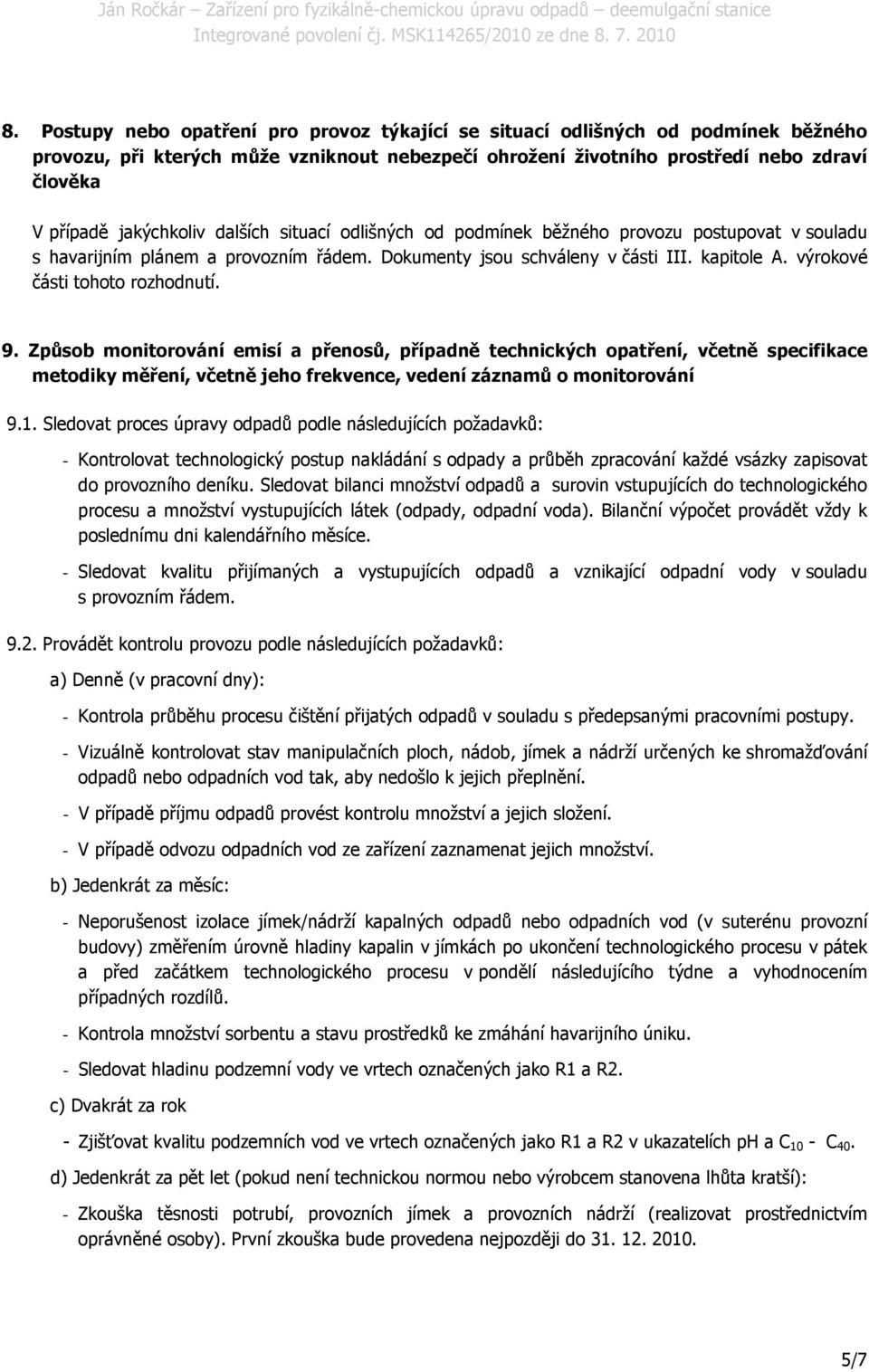 Způsb mnitrvání emisí a přensů, případně technických patření, včetně specifikace metdiky měření, včetně jeh frekvence, vedení záznamů mnitrvání 9.1.