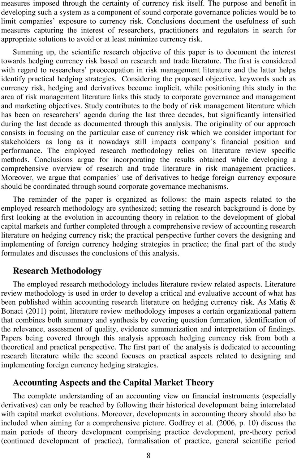 Conclusions document the usefulness of such measures capturing the interest of researchers, practitioners and regulators in search for appropriate solutions to avoid or at least minimize currency