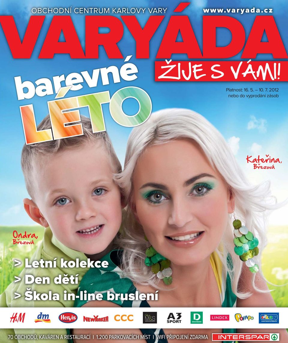 2012 nebo do vyprodání zásob Kateřina, Březová