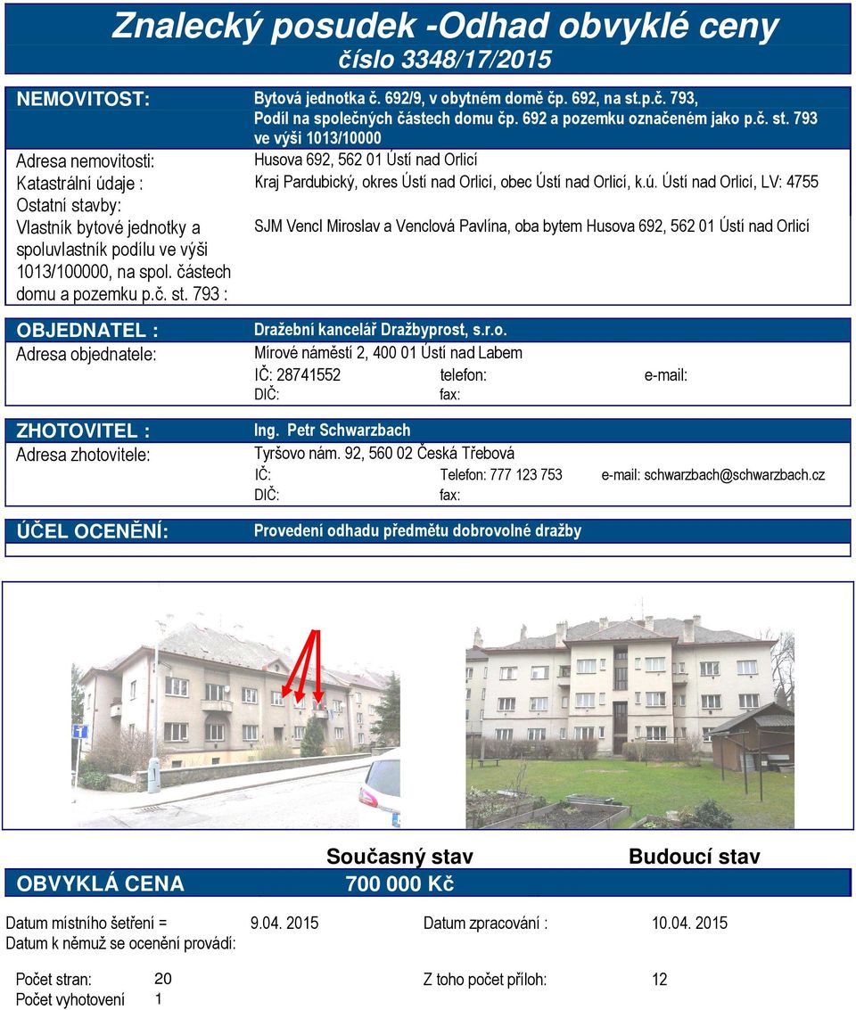 ú. Ústí nad Orlicí, LV: 4755 Ostatní stavby: Vlastník bytové jednotky a SJM Vencl Miroslav a Venclová Pavlína, oba bytem Husova 692, 562 01 Ústí nad Orlicí spoluvlastník podílu ve výši 1013/100000,