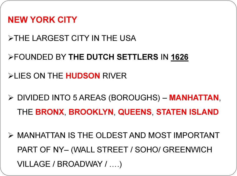 THE BRONX, BROOKLYN, QUEENS, STATEN ISLAND MANHATTAN IS THE OLDEST AND