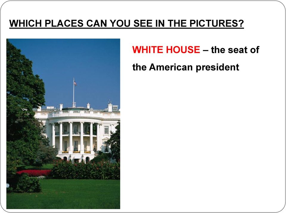 WHITE HOUSE the seat